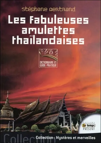 Les fabuleuses amulettes thaïlandaises : dictionnaire et guide pratique