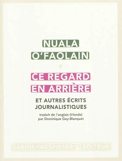 Ce regard en arrière : et autres écrits journalistiques