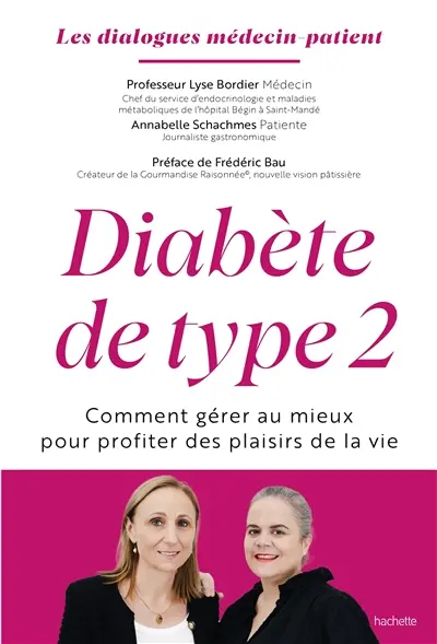 Diabète de type 2 : comment gérer au mieux pour profiter des plaisirs de la vie : les dialogues médecin-patient