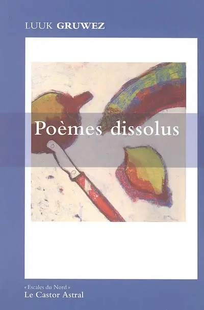 Poèmes dissolus : un choix de poèmes (1977-2004)