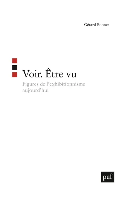 Voir, être vu : figures de l'exhibitionnisme aujourd'hui