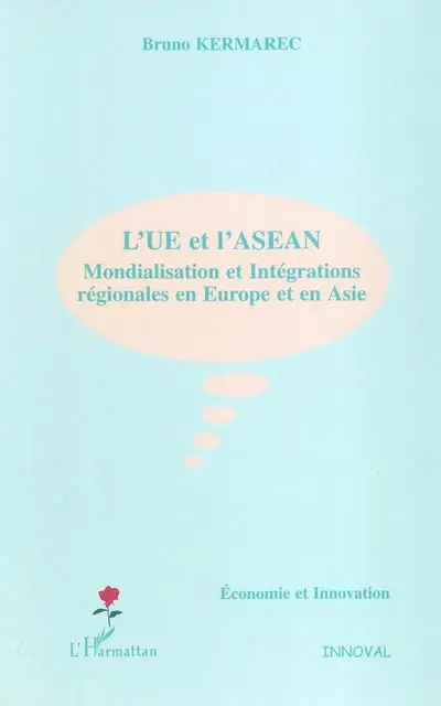 L'UE et l'ASEAN : mondialisation et intégrations régionales en Europe et en Asie
