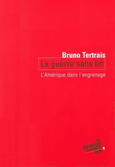 La guerre sans fin : l'Amérique dans l'engrenage