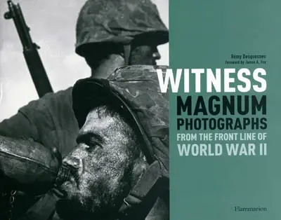 Witness : Magnum photographs from the front line of World War II