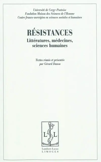 Résistances : littératures, médecines, sciences humaines : actes du séminaire 2008-09 et 2009-10