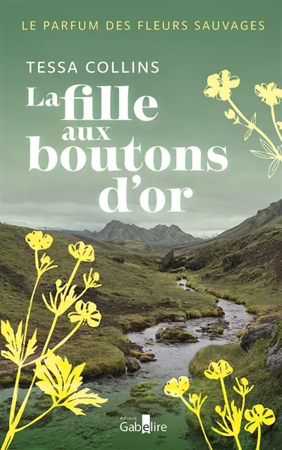Le parfum des fleurs sauvages. Vol. 2. La fille aux boutons d'or