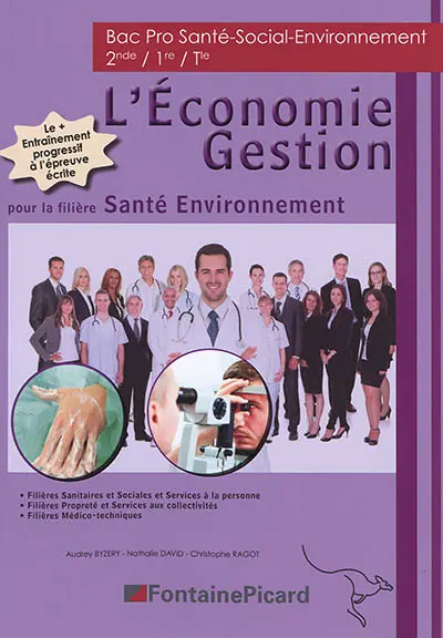 L'économie gestion pour la filière santé, environnement : bac pro santé-social-environnement, 2de, 1re, terminale : filières sanitaires et sociales et services à la personne, filières propreté et services aux collectivités, filières médico-techniques