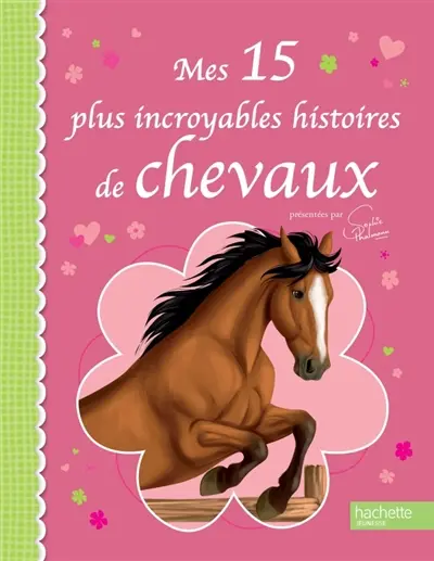 Mes 15 plus incroyables histoires de chevaux