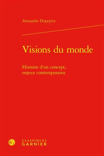 Visions du monde : histoire d'un concept, enjeux contemporains