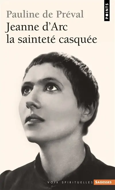 Jeanne d'Arc : la sainteté casquée