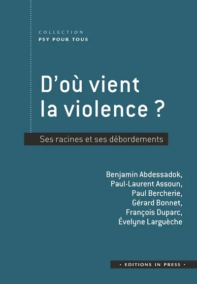 D'où vient la violence ? : ses racines et ses débordements