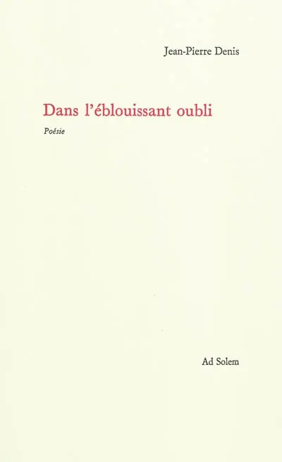 Dans l'éblouissant oubli : poèmes