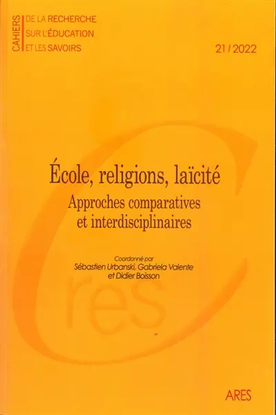 Cahiers de la recherche sur l'éducation et les savoirs, n° 21. Ecole, religions, laïcité : approches comparatives et interdisciplinaires