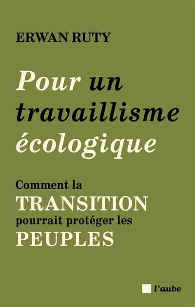Pour un travaillisme écologique : comment la transition pourrait protéger les peuples