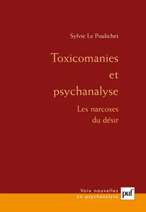 Toxicomanies et psychanalyse : les narcoses du désir
