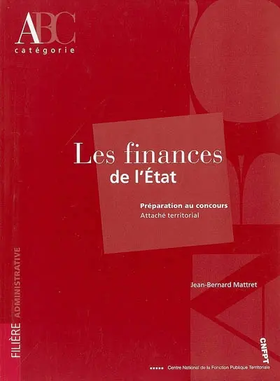 Les finances de l'Etat : préparation au concours d'attaché territorial, catégorie A