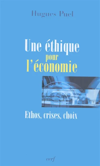 Une éthique pour l'économie : ethos, crises, choix