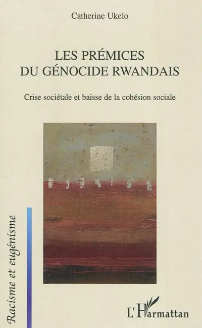 Les prémices du génocide rwandais : crise sociétale et baisse de la cohésion sociale