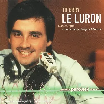 Thierry Le Luron : radioscopie de Jacques Chancel