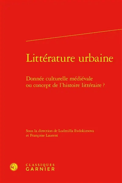 Littérature urbaine : donnée culturelle médiévale ou concept de l'histoire littéraire ?