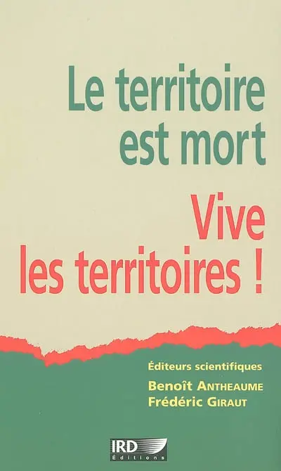 Le territoire est mort, vive les territoires ! : une (re)fabrication au nom du développement