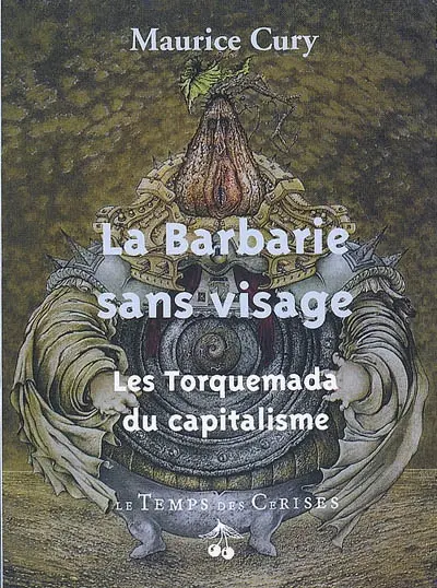 La barbarie sans visage : les Torquemada du capitalisme