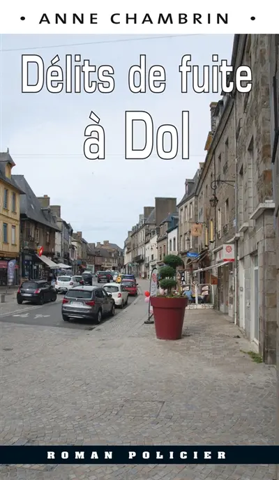 Une enquête du lieutenant Elma Béranger. Délits de fuite à Dol : une nouvelle enquête de la capitaine Elma Béranger