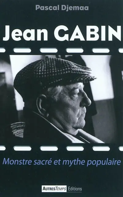 Jean Gabin : monstre sacré et mythe populaire