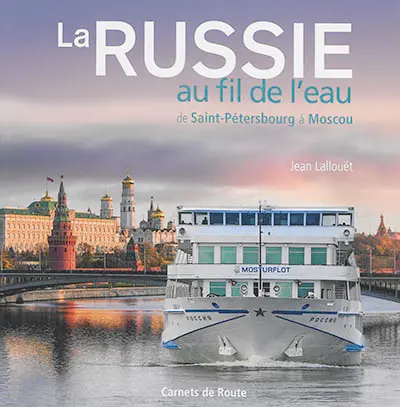 La Russie au fil de l'eau : de Saint-Pétersbourg à Moscou