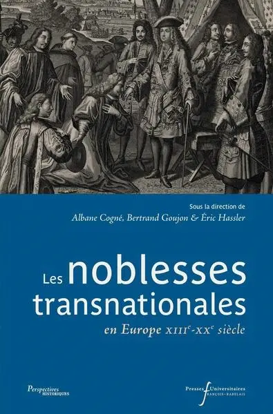 Les noblesses transnationales en Europe : XIIIe-XXe siècle