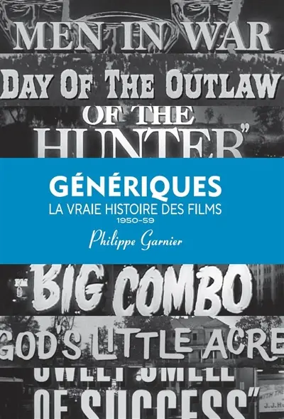 Génériques : la vraie histoire des films. Vol. 2. 1950-1959