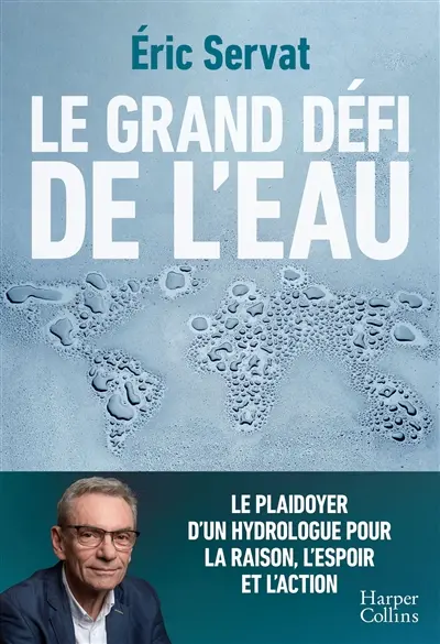 Le grand défi de l'eau : le plaidoyer d'un hydrologue pour la raison, l'espoir et l'action