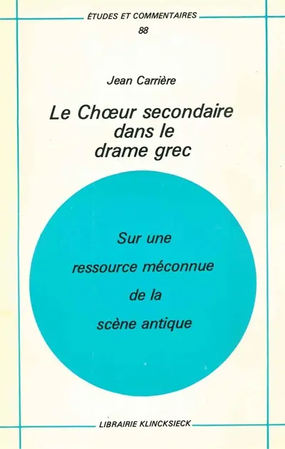 Le Choeur secondaire dans le drame grec : Sur une ressource méconnue de la scène antique