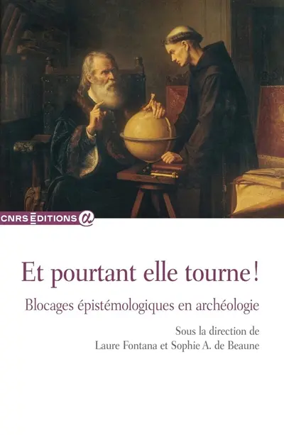 Et pourtant elle tourne ! : blocages épistémologiques en archéologie