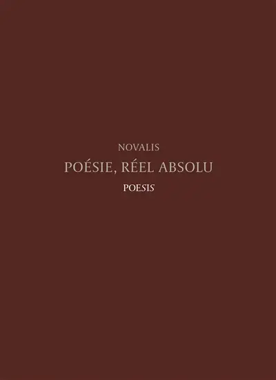 Poésie, réel absolu : florilège de fragments de Novalis