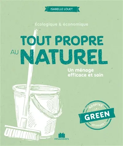 Tout propre au naturel : écologique & économique : un ménage efficace et sain