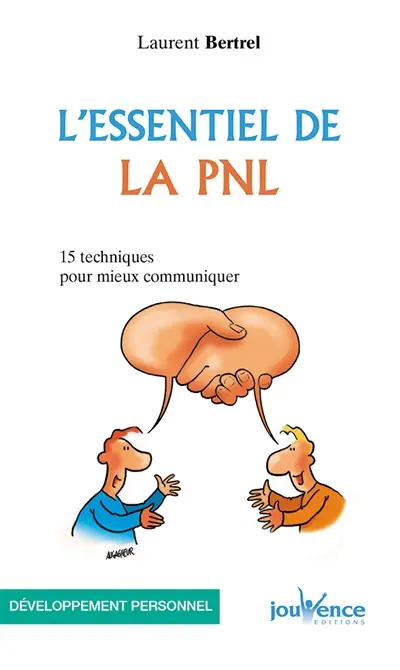 L'essentiel de la PNL : 15 techniques pour mieux communiquer