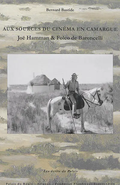 Aux sources du cinéma en Camargue : Joë Hamman & Folco de Baroncelli