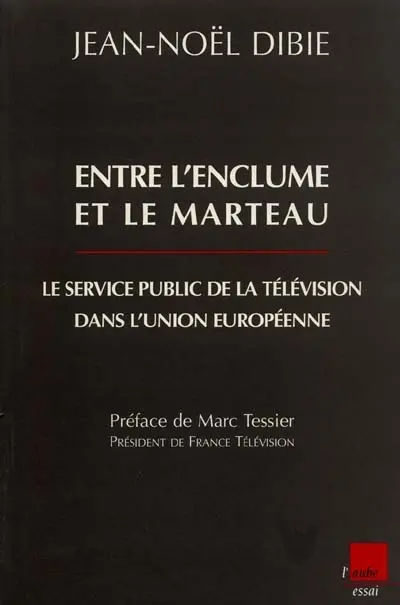 Entre l'enclume et le marteau, le service public de la télévision dans l'Union européenne