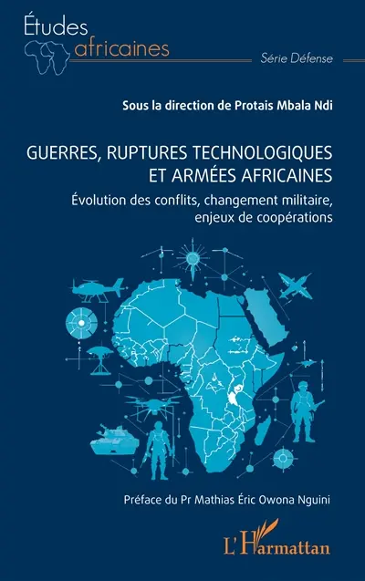 Guerres, ruptures technologiques et armées africaines : évolution des conflits, changement militaire, enjeux de coopération