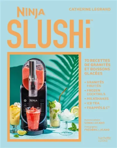 Ninja Slushi : 70 recettes de granités et boissons glacées
