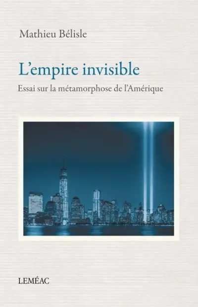 L'empire invisible : essai sur la métamorphose de l'Amérique