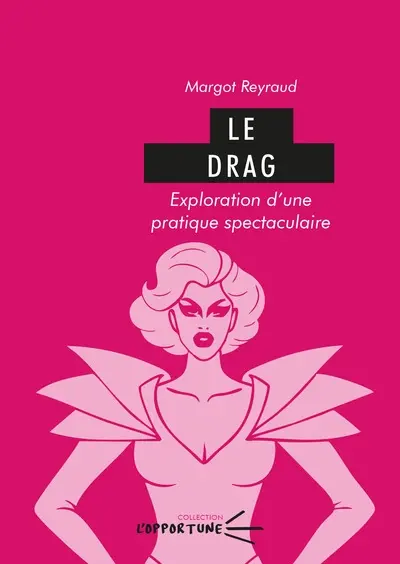Le drag : exploration d'une pratique spectaculaire