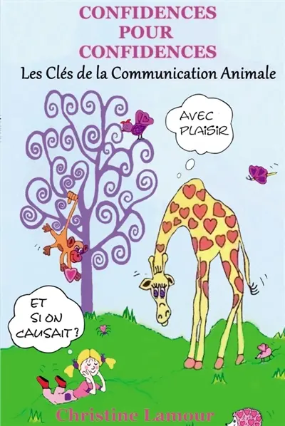 Confidences pour Confidences : Les clés de la communication animale