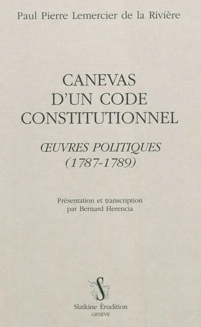 Canevas d'un code constitutionnel : oeuvres politiques : 1787-1789