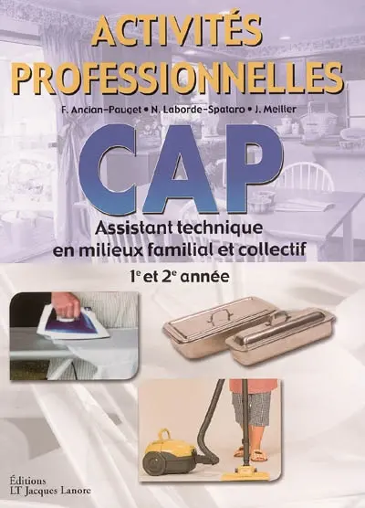 Activités professionnelles CAP assistant technique en milieux familial et collectif : 1re et 2e années