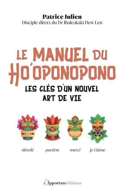 Le manuel du ho'oponopono : les clés d'un nouvel art de vie