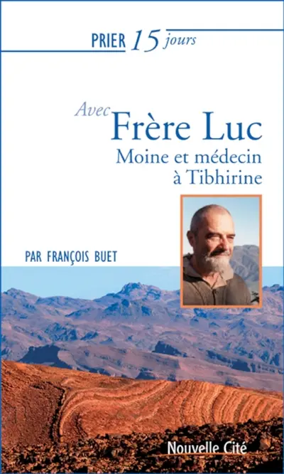 Prier 15 jours avec frère Luc : moine et médecin à Tibhirine