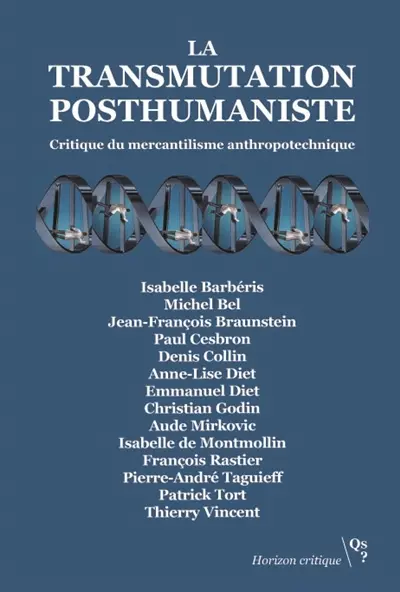 La transmutation posthumaniste : critique du mercantilisme anthropotechnique