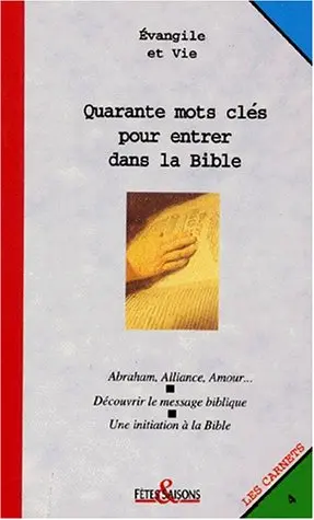 Quarante mots clés pour entrer dans la Bible